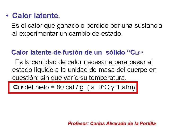  • Calor latente. Es el calor que ganado o perdido por una sustancia