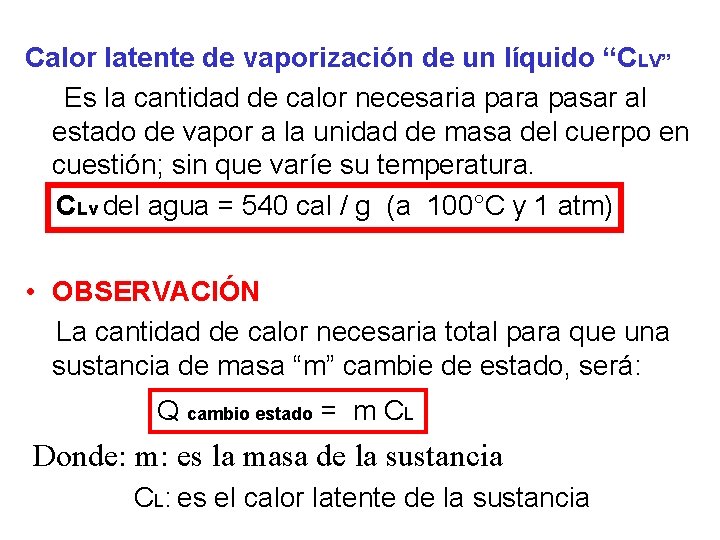 Calor latente de vaporización de un líquido “CLV” Es la cantidad de calor necesaria