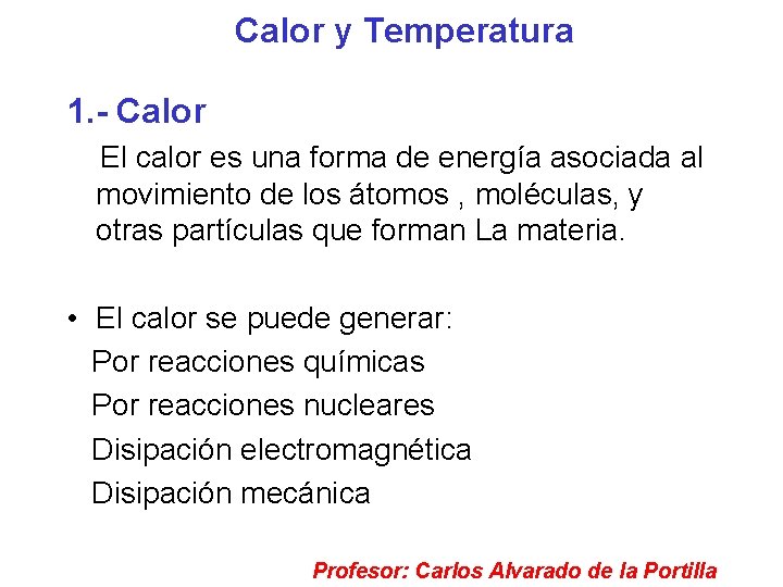 Calor y Temperatura 1. - Calor El calor es una forma de energía asociada