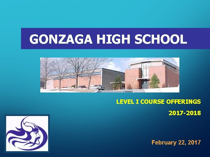 GONZAGA HIGH SCHOOL LEVEL I COURSE OFFERINGS 2017 -2018 February 22, 2017 