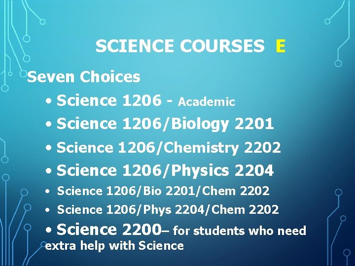 SCIENCE COURSES E Seven Choices • Science 1206 - Academic • Science 1206/Biology 2201