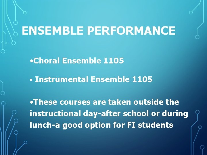 ENSEMBLE PERFORMANCE • Choral Ensemble 1105 • Instrumental Ensemble 1105 • These courses are