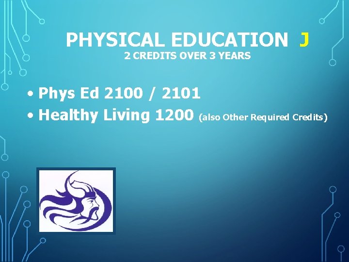 PHYSICAL EDUCATION J 2 CREDITS OVER 3 YEARS • Phys Ed 2100 / 2101