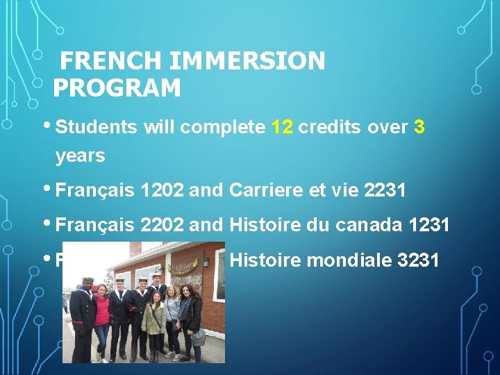FRENCH IMMERSION PROGRAM • Students will complete 12 credits over 3 years • Français