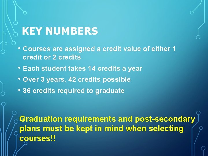 KEY NUMBERS • Courses are assigned a credit value of either 1 credit or