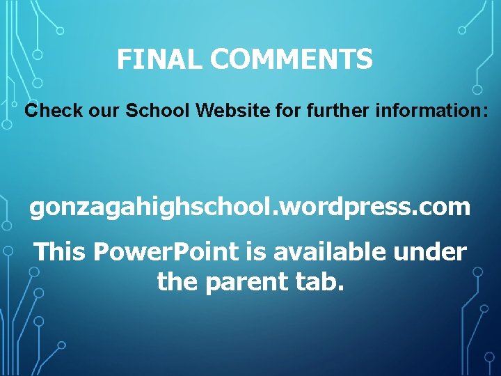 FINAL COMMENTS Check our School Website for further information: gonzagahighschool. wordpress. com This Power.