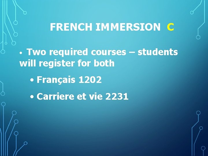 FRENCH IMMERSION C Two required courses – students will register for both • •