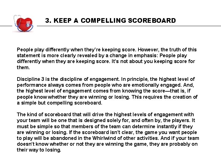 3. KEEP A COMPELLING SCOREBOARD People play differently when they’re keeping score. However, the