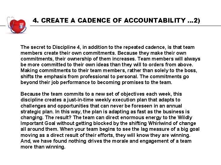 4. CREATE A CADENCE OF ACCOUNTABILITY … 2) The secret to Discipline 4, in