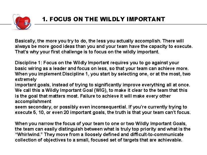 1. FOCUS ON THE WILDLY IMPORTANT Basically, the more you try to do, the