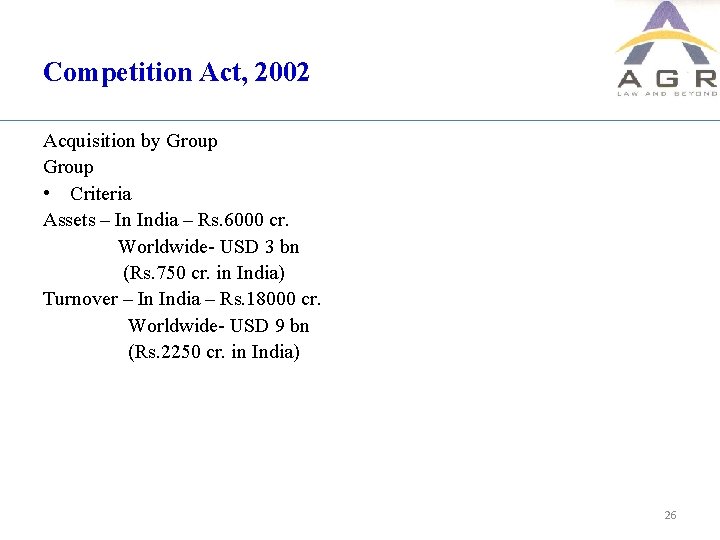 Competition Act, 2002 Acquisition by Group • Criteria Assets – In India – Rs.