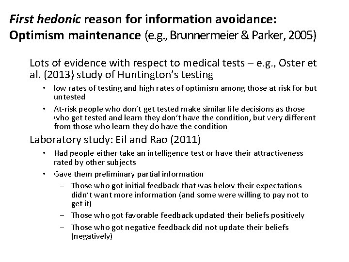 First hedonic reason for information avoidance: Optimism maintenance (e. g. , Brunnermeier & Parker,