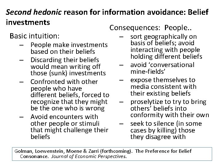 Second hedonic reason for information avoidance: Belief investments Consequences: People. . Basic intuition: –