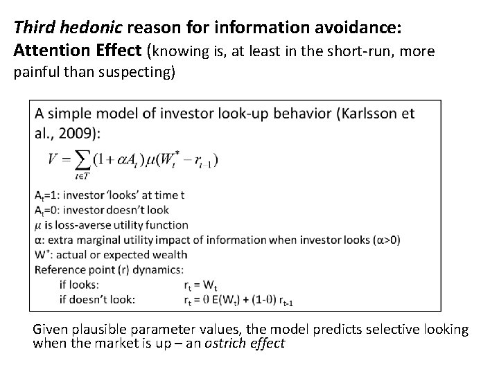 Third hedonic reason for information avoidance: Attention Effect (knowing is, at least in the