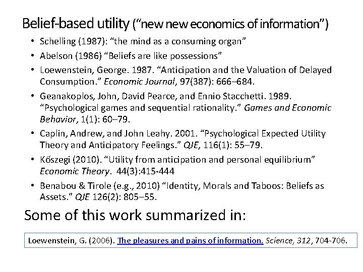 Belief-based utility (“new economics of information”) • Schelling (1987): “the mind as a consuming