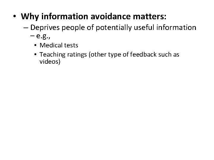  • Why information avoidance matters: – Deprives people of potentially useful information –