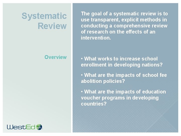 Systematic Review Overview The goal of a systematic review is to use transparent, explicit