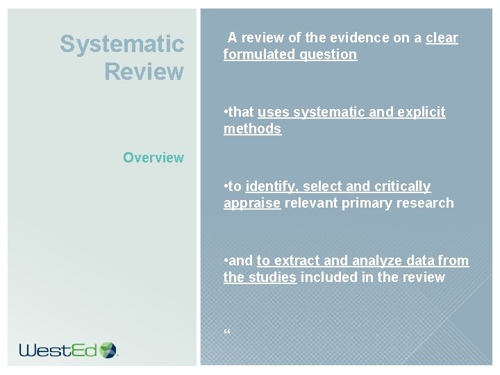 Systematic Review A review of the evidence on a clear formulated question • that