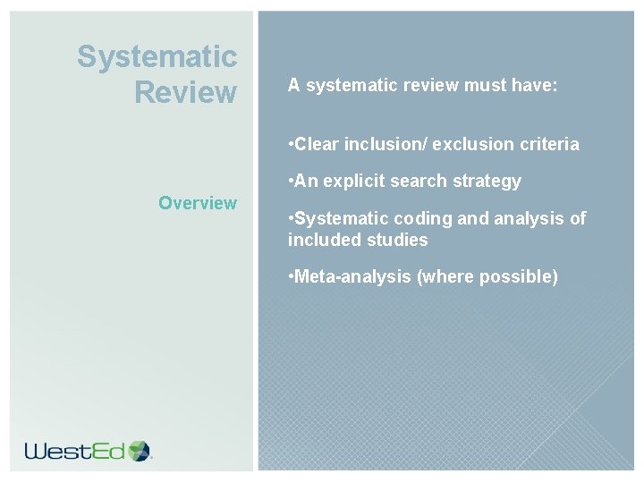 Systematic Review A systematic review must have: • Clear inclusion/ exclusion criteria • An
