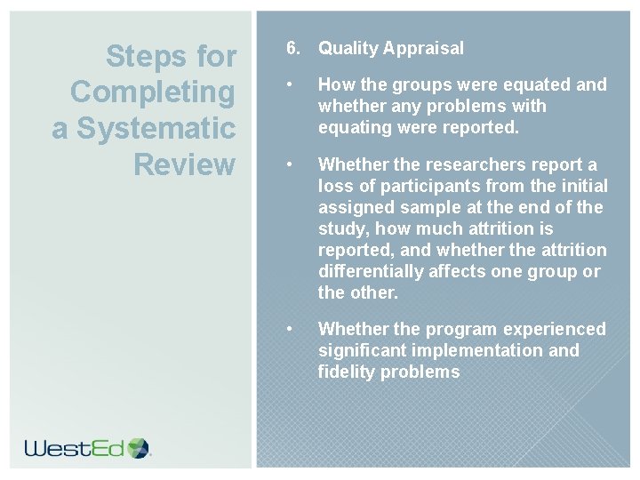 Steps for Completing a Systematic Review 6. Quality Appraisal • How the groups were