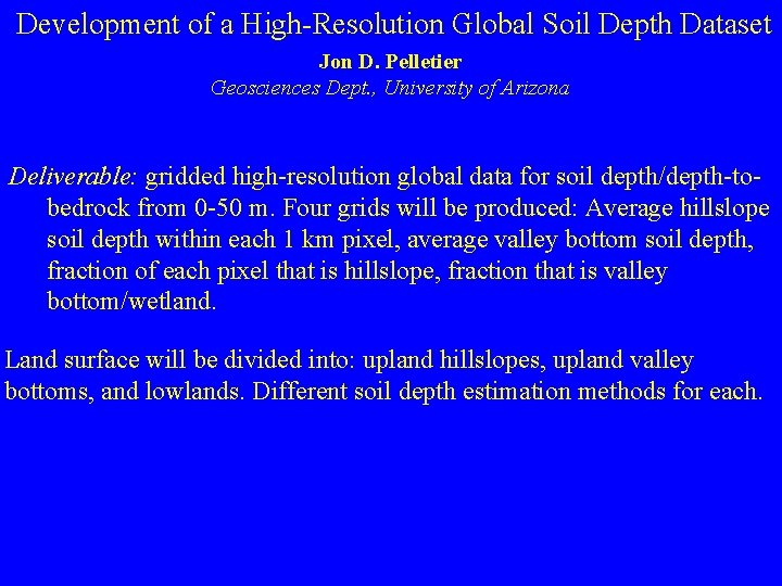 Development of a High-Resolution Global Soil Depth Dataset Jon D. Pelletier Geosciences Dept. ,