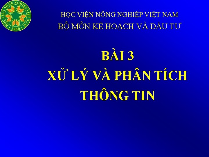HỌC VIỆN NÔNG NGHIỆP VIỆT NAM BỘ MÔN KẾ HOẠCH VÀ ĐẦU TƯ BÀI