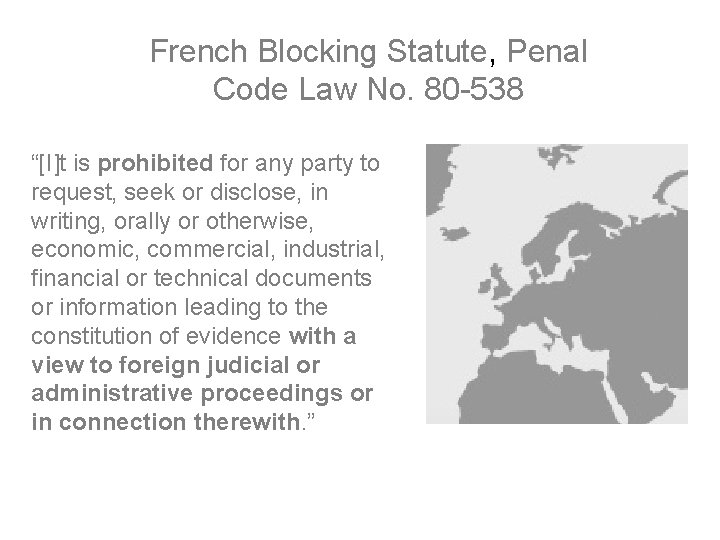 French Blocking Statute, Penal Code Law No. 80 -538 “[I]t is prohibited for any