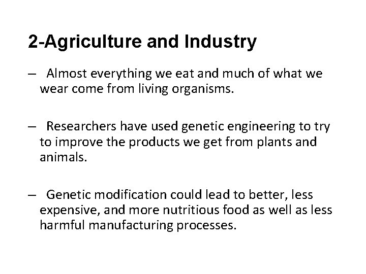 2 -Agriculture and Industry – Almost everything we eat and much of what we