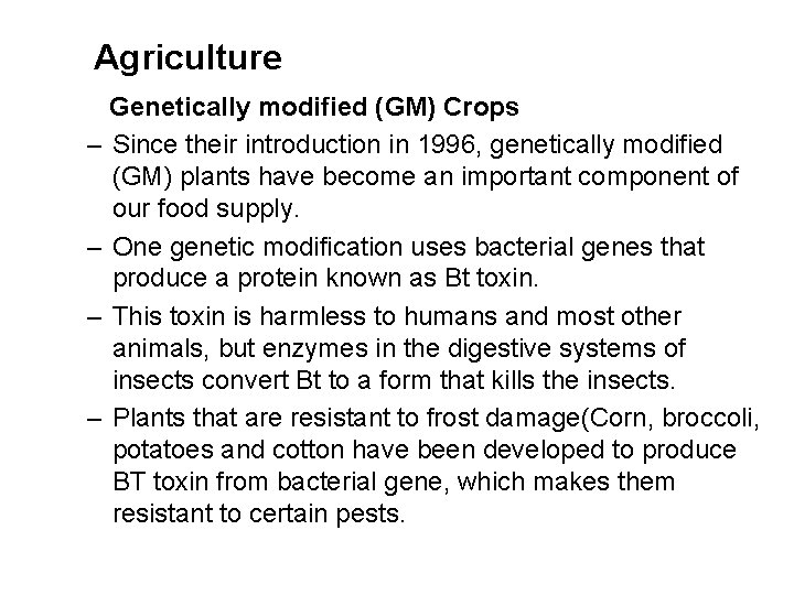 Agriculture Genetically modified (GM) Crops – Since their introduction in 1996, genetically modified (GM)