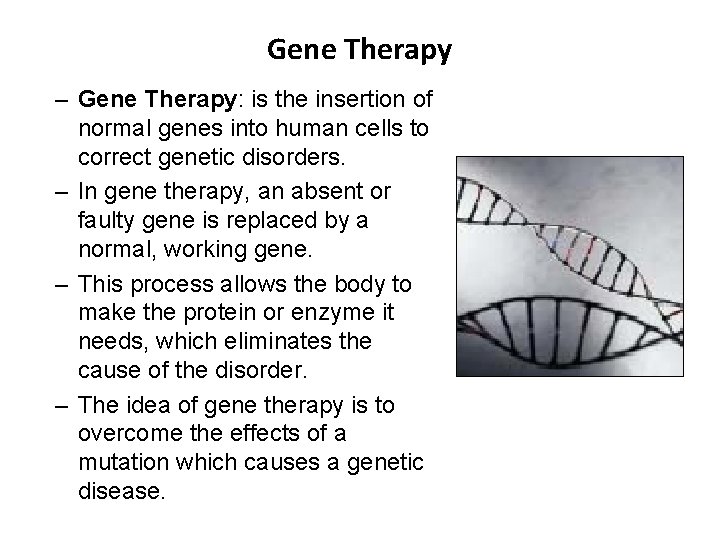 Gene Therapy – Gene Therapy: is the insertion of normal genes into human cells