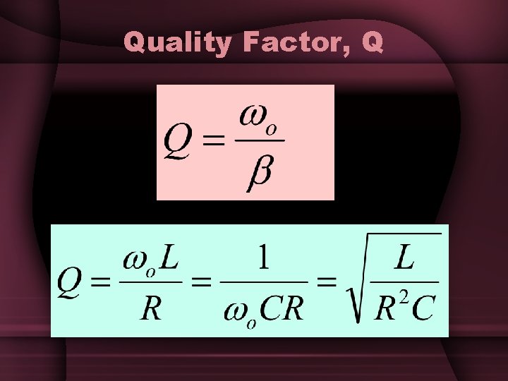 Quality Factor, Q Quality Factor, Q