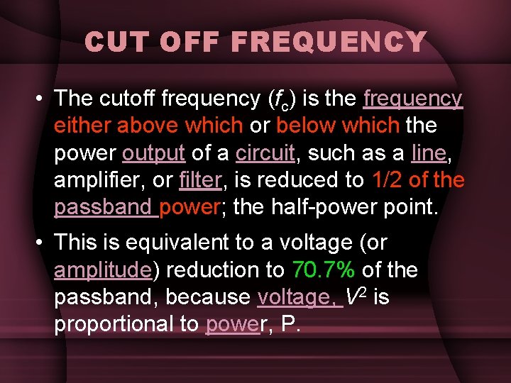 CUT OFF FREQUENCY • The cutoff frequency (fc) is the frequency either above which CUT OFF FREQUENCY • The cutoff frequency (fc) is the frequency either above which