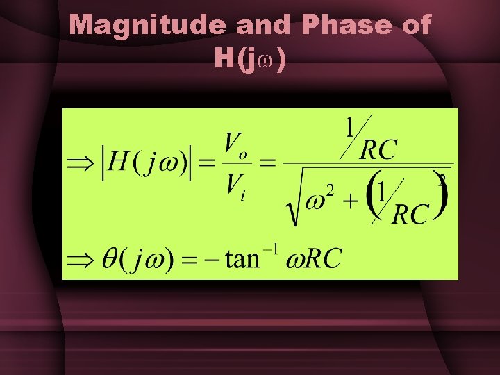 Magnitude and Phase of H(j ) Magnitude and Phase of H(j )