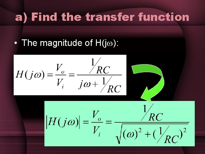 a) Find the transfer function • The magnitude of H(j ): a) Find the transfer function • The magnitude of H(j ):