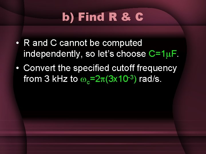 b) Find R & C • R and C cannot be computed independently, so b) Find R & C • R and C cannot be computed independently, so
