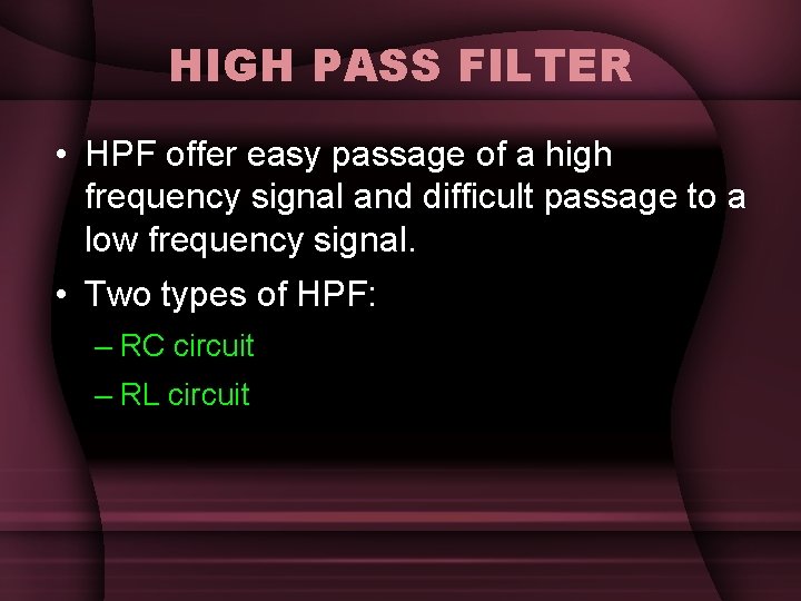 HIGH PASS FILTER • HPF offer easy passage of a high frequency signal and HIGH PASS FILTER • HPF offer easy passage of a high frequency signal and