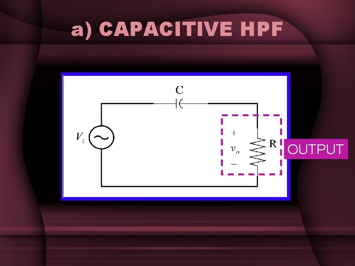 a) CAPACITIVE HPF OUTPUT a) CAPACITIVE HPF OUTPUT
