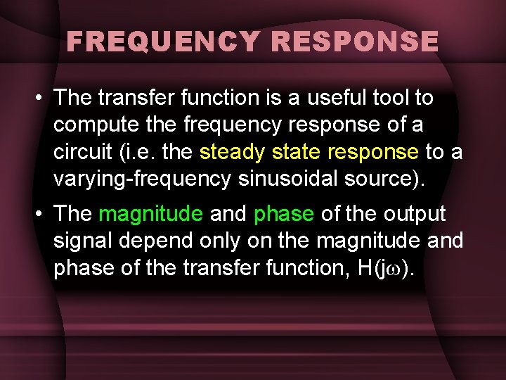 FREQUENCY RESPONSE • The transfer function is a useful tool to compute the frequency FREQUENCY RESPONSE • The transfer function is a useful tool to compute the frequency