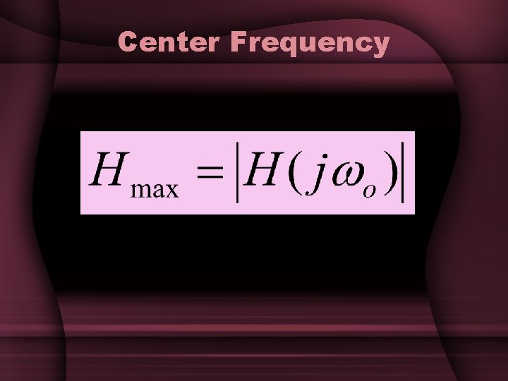 Center Frequency Center Frequency