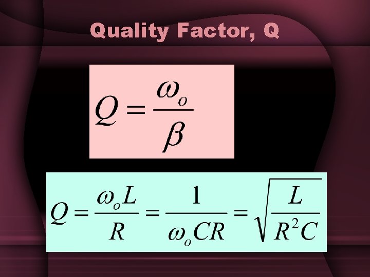 Quality Factor, Q Quality Factor, Q