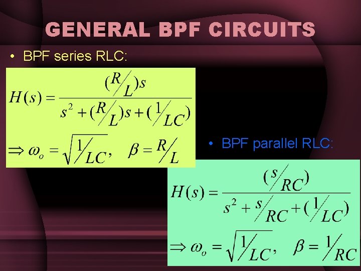 GENERAL BPF CIRCUITS • BPF series RLC: • BPF parallel RLC: GENERAL BPF CIRCUITS • BPF series RLC: • BPF parallel RLC: