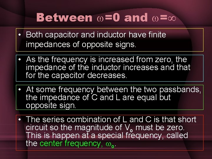 Between =0 and = • Both capacitor and inductor have finite impedances of opposite Between =0 and = • Both capacitor and inductor have finite impedances of opposite