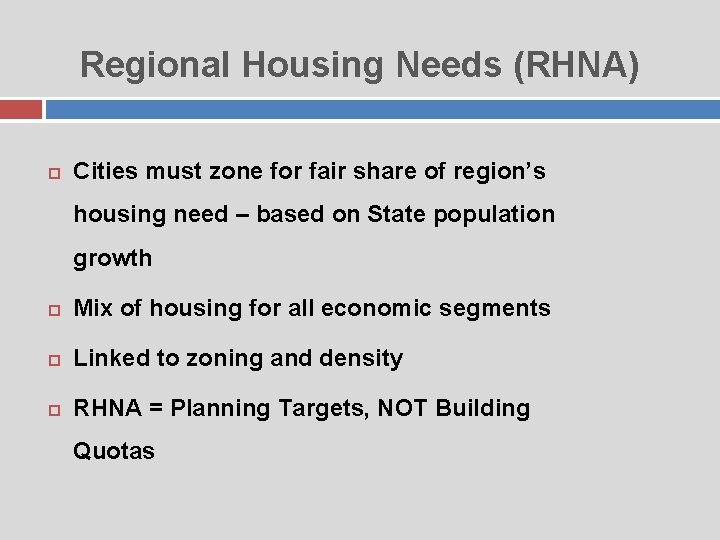 Regional Housing Needs (RHNA) Cities must zone for fair share of region’s housing need