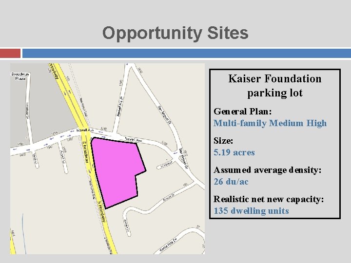 Opportunity Sites Kaiser Foundation parking lot General Plan: Multi-family Medium High Size: 5. 19
