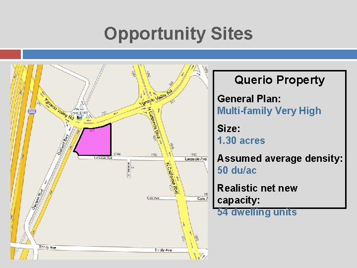 Opportunity Sites Querio Property General Plan: Multi-family Very High Size: 1. 30 acres Assumed