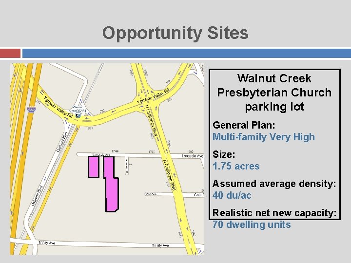 Opportunity Sites Walnut Creek Presbyterian Church parking lot General Plan: Multi-family Very High Size: