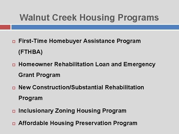 Walnut Creek Housing Programs First-Time Homebuyer Assistance Program (FTHBA) Homeowner Rehabilitation Loan and Emergency