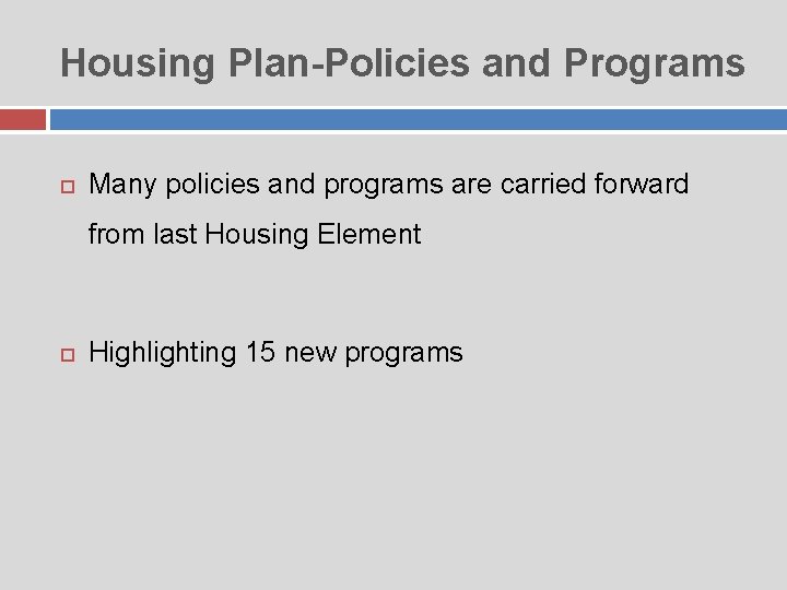 Housing Plan-Policies and Programs Many policies and programs are carried forward from last Housing