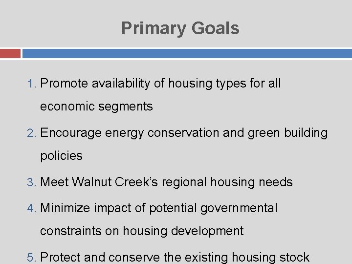 Primary Goals 1. Promote availability of housing types for all economic segments 2. Encourage