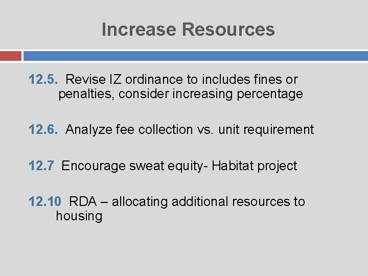 Increase Resources 12. 5. Revise IZ ordinance to includes fines or penalties, consider increasing